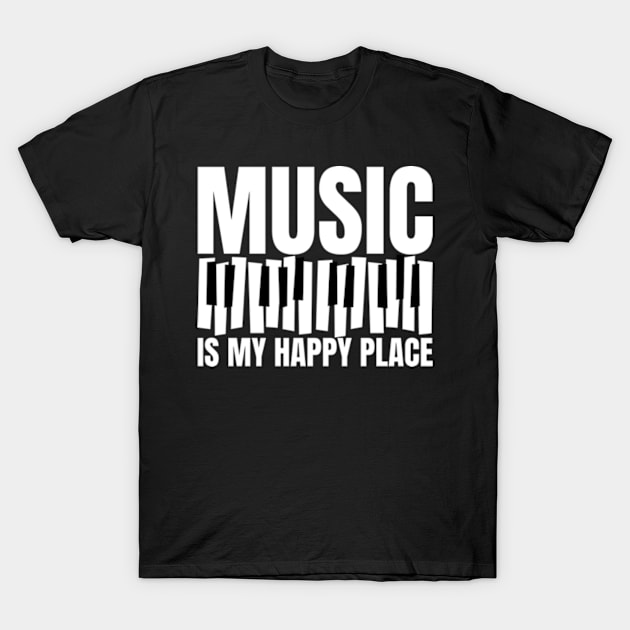 Music Is My Happy Place Inspiring Place Funny Quote T-Shirt by Shopinno Shirts